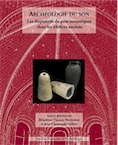 Archéologie du son. Les dispositifs de pots acoustiques dans les édifices anciens, 2012, 200 p., 136 ill. n.b. et coul.