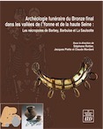 Archéologie funéraire du Bronze final dans les vallées de l'Yonne et de la haute Seine : Les nécropoles de Barbey, Barbuise et La Saulsotte, 2012, 820 p.