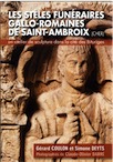 Les Stèles funéraires gallo-romaines de Saint-Ambroix (Cher). Un atelier de sculpture dans la cité des Bituriges, 2012, 160 p.