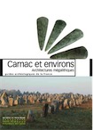 Carnac et environs. Architectures mégalithiques, 2012, (C. Boujot, E. Vigier), 128 p., 200 ill.