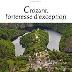 Crozant, forteresse d'exception. Entre Limousin et Berry, 2012, 96 p.