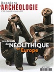 n°353. Septembre-Octobre 2012. Les débuts du Néolithique en Europe.
