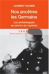 Nos ancêtres les Germains. Les archéologues au service du nazisme, 2015, 349 p.