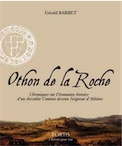 Othon de la Roche. Chroniques sur l'étonnante histoire d'un chevalier Comtois devenu Seigneur d'Athènes, 2012, 136 p.