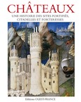 Châteaux. Une histoire des sites fortifiés, citadelles et forteresses, 2012, 288 p.