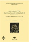 Les Ages du Fer dans la vallée de la Saône (VIIe-Ier s. av.), (suppl. RAE, 6). Paléométallurgie du bronze à l'Age du Fer (7e coll. AFEAF, Chalon-sur-Saône 1983), 1985, 324 p., nbr. ill.
