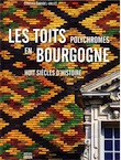 Les toits polychromes de Bourgogne, 2012, 240 p., 200 ill. Relié plein toile, jaquette.