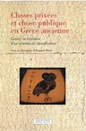 Choses privées et chose publique en Grèce ancienne. Genèse et structure d'un système de classification, 2012, 352 p.