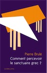 Comment percevoir le sanctuaire grec ? Une analyse sensorielle du paysage sacré, 2012, 264 p.