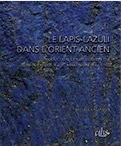 Le lapis lazuli dans l'Orient ancien. Production et circulation du Néolithique au IIe millénaire av. J.-C., 2013, 284 p.