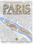 Paris, de parcelles en pixels. Analyse géomatique de l'espace parisien médiéval et moderne, 2013, 354 p.