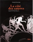 La cité des satyres. Une anthropologie ludique (Athènes VIe-Ve siècles avant J.-C.), 2013, 327 p.