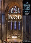 Lyon, primatiale des Gaules, (coll. La grâce d'une cathédrale), 2011, 512 p.