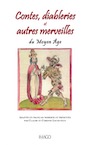 Contes, diableries et autres merveilles du Moyen Age, 2015, 272 p.