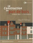 La construction en pan de bois au Moyen Age et à la Renaissance, 2013, 450 p.