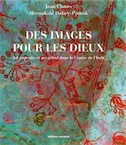 Des images pour les dieux. Art rupestre et art tribal du centre de l'Inde, 2013, 230 ill.