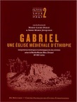 Gabriel, une église médiévale d'Éthiopie. Interprétations historiques et archéologiques de sites chrétiens autour de Meshāla Māryām (Manz, Éthiopie) XVe-XVIIe siècles, 2012, 416 p., 195 ill.