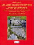 Les Alpes Graies et Poenines à l'époque romaine. Fin du Ier siècle avant J.-C. - milieu du Ve siècle après J.-C., 2018, 3e éd. revue et augmentée, 502 p., 180 ill. coul. Préface de Michel Gayraud.