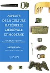 Aspects de la culture matérielle médiévale et moderne. La Rochelle XIIIe-XIXe siècles : les objets archéologiques dans leur contexte, 2013, 178 p., 128 ill.