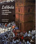 Lalibela. Capitale de l'art monolithe d'Ethiopie, 2013, 344 p., 355 ill. en coul.