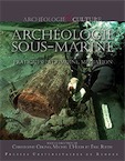 Archéologie sous-marine. Pratiques, patrimoine, médiation, 2013, 312 p.