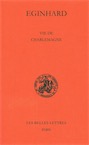 Vie de Charlemagne, 2014, 232 p. Texte introduit, établi et traduit par M. Sot, C. Veyrard-Cosme.