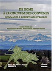 De Rome à Lugdunum des Convènes. Hommages à Sablayrolles, (Supplément Aquitania 31), 2014.