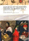 Expertise et valeur des choses au Moyen Age. Volume 1, Le besoin d'expertise, 2014, 296 p.