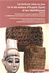 Les écritures mises au jour sur le site antique d'Ougarit (Syrie) et leur déchiffrement, 2013, 368 p., 193 ill.