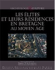 Les élites et leurs résidences en Bretagne au Moyen Âge, 2014, 240 p.