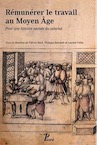 Rémunérer le travail au Moyen Âge. Pour une histoire sociale du salariat, 2014, 528 p.