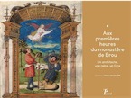 Aux premières heures du monastère de Brou. Un architecte, une reine, un livre, 2014, 280 p.