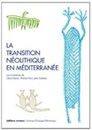 La transition néolithique en Méditerranée, (actes coll. Toulouse, avr. 2011), 2014, 464 p.