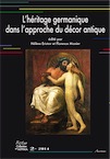 L'héritage germanique dans l'approche du décor antique, (actes table ronde, Ecole normale supérieure, nov. 2012), (Pictor 2), 2014, 160 p.