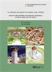 Le château de Roissy-en-France (Val-d'Oise). Origine et développement d'une résidence seigneuriale du pays de France (XIIe-XIXe siècle), (Suppl. RAIF 2), 2014, 617 p.