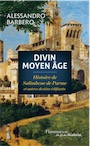 Divin Moyen Age. Histoire de Salimbene de Parme et autres destins édifiants, 2014, 224 p.