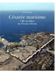 Césarée maritime. Ville fortifiée du Proche-Orient, 2014, 376 p., 539 ill.