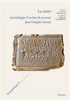 La statio. Archéologie d'un lieu de pouvoir dans l'empire romain, 2014, 358 p.