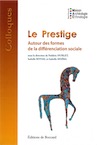 Le prestige. Autour des formes de la différenciation sociale, 2014, 300 p.