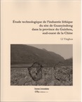 Étude technologique de l'industrie lithique du site de Guanyindong dans la province du Guizhou, sud-ouest de la Chine, 2014, 372 p., 221 fig.