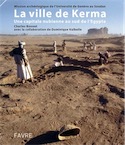 La ville de Kerma. Une capitale nubienne au sud de l'Egypte, 2014, 272 p.