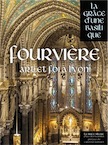 Fourvière, l'âme de Lyon, (Coll. La grâce d'une basilique), 2014, 406 p.