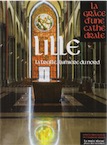 Lille. La treille, lumière du nord, (coll. La grâce d'une cathédrale), 2014, 404 p.