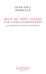 Mais où sont passés les Indo-Européens ? Le mythe d'origine de l'Occident, 2014.