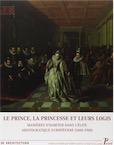 Le prince, la princesse et leur logis. Manières d'habiter dans l'élite aristocratique européenne (1400-1700), 2014, 360 p.