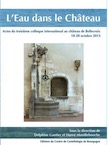 L'Eau dans le château, (actes troisième coll. int., château de Bellecroix (Chagny), oct. 2013), 2014, 406 p.