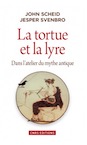 La tortue et la lyre. Dans l'atelier du mythe antique, 2014, 280 p.