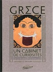 Grèce. Un cabinet de curiosité. Contes étranges et faits surprenants du berceau de la civilisation occidentale, 2014, 299 p.