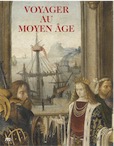 Voyager au Moyen Âge, (cat. expo. musée de Cluny, oct. 2014-févr. 2015), 2014, 160 p., 180 ill.