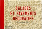 Calades et pavements décoratifs du XIIe siècle au XXe siècle, 2015, 212 p., 120 relevés, 205 photographies.